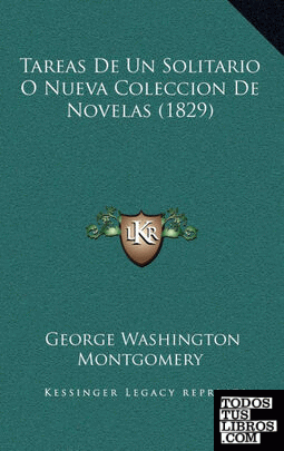 Tareas De Un Solitario O Nueva Coleccion De Novelas (1829)