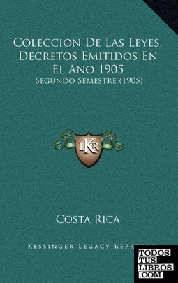 Coleccion De Las Leyes, Decretos Emitidos En El Ano 1905