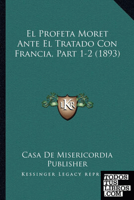 El Profeta Moret Ante El Tratado Con Francia, Part 1-2 (1893)
