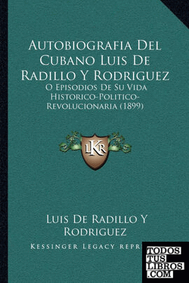 Autobiografia Del Cubano Luis De Radillo Y Rodriguez