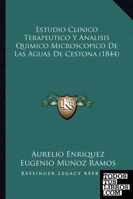 Estudio Clinico Terapeutico Y Analisis Quimico Microscopico De Las Aguas De Cestona (1844)