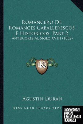 Romancero De Romances Caballerescos E Historicos, Part 2