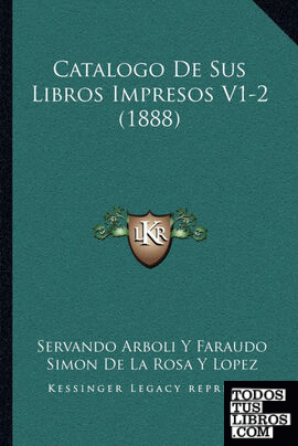 Catalogo De Sus Libros Impresos V1-2 (1888)
