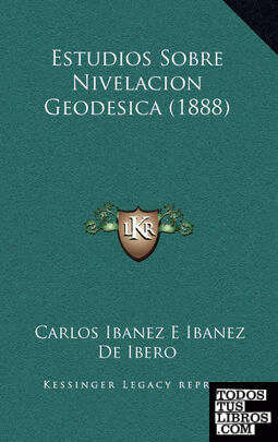 Estudios Sobre Nivelacion Geodesica (1888)