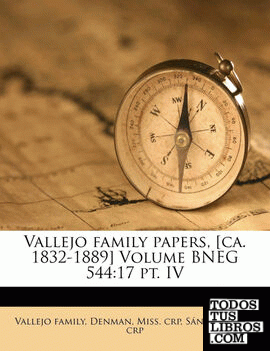 Vallejo family papers, [ca. 1832-1889] Volume BNEG 544