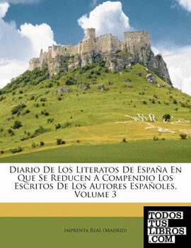 Diario De Los Literatos De España En Que Se Reducen A Compendio Los Escritos De Los Autores Españoles, Volume 3