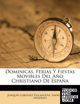Dominicas, Ferias Y Fiestas Movibles Del Año Christiano De España