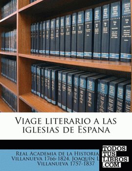 Viage literario a las iglesias de Espana Volume 12