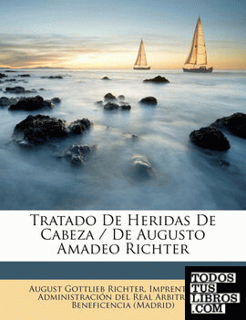 Tratado De Heridas De Cabeza / De Augusto Amadeo Richter
