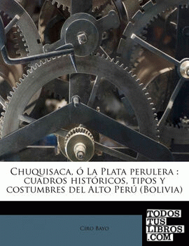 Chuquisaca, ó La Plata perulera