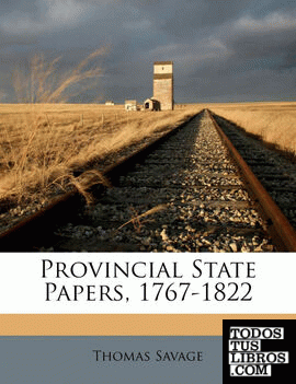 Provincial State Papers, 1767-1822