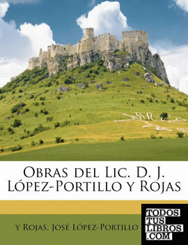 Todos los libros del autor Lopez Portillo Y Rojas Jose