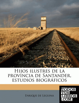 Hijos ilustres de la provincia de Santander, estudios biográficos