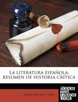 La literatura española; resumen de historia crítica Volume 1