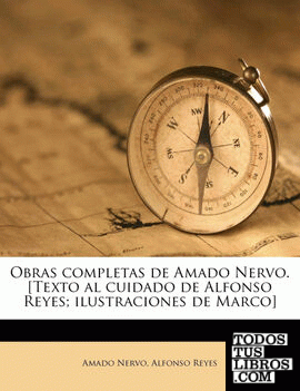 Obras completas de Amado Nervo. [Texto al cuidado de Alfonso Reyes; ilustraciones de Marco] Volume 15