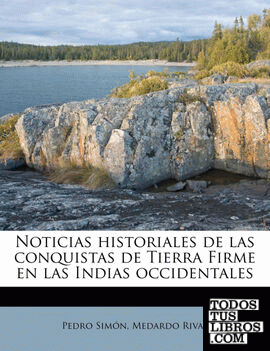 Noticias historiales de las conquistas de Tierra Firme en las Indias occidentales Volume 3
