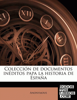 Colección de documentos inéditos papa la historia de España Volume 94