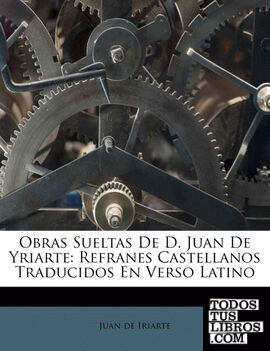 Obras Sueltas De D. Juan De Yriarte