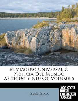 El Viagero Universal Ó Noticia Del Mundo Antiguo Y Nuevo, Volume 6