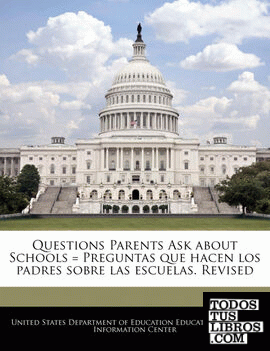 Questions Parents Ask about Schools = Preguntas que hacen los padres sobre las escuelas. Revised