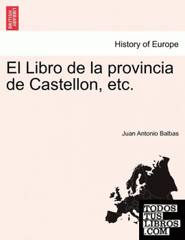 El Libro de la provincia de Castellon, etc.
