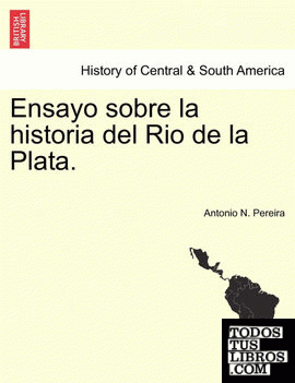 Ensayo sobre la historia del Rio de la Plata.