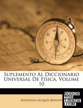 Suplemento Al Diccionario Universal De Física, Volume 10