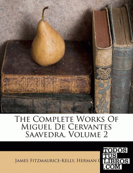 The Complete Works Of Miguel De Cervantes Saavedra, Volume 2