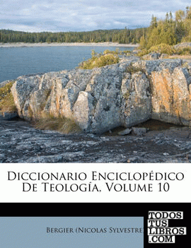 Diccionario Enciclopédico De Teología, Volume 10
