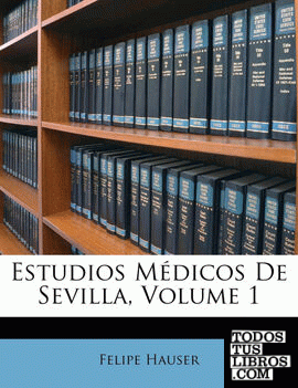 Estudios Médicos De Sevilla, Volume 1