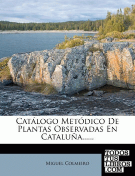 Catálogo Metódico De Plantas Observadas En Cataluña......