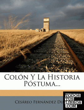 Colón Y La Historia Póstuma...