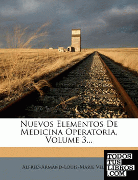 Nuevos Elementos De Medicina Operatoria, Volume 3...