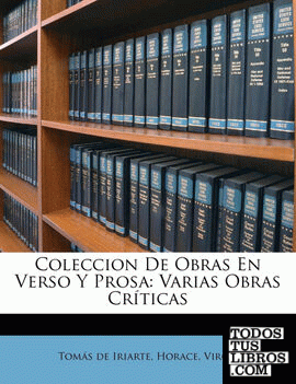 Coleccion de Obras En Verso y Prosa