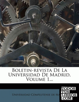 Boletin-revista De La Universidad De Madrid, Volume 1...