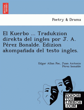 El Kuerbo ... Tradukzion direkta del ingles por J. A. Perez Bonalde. Edizion akompanada del testo ingles.