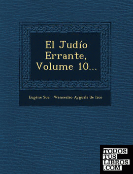 El Judío Errante, Volume 10...
