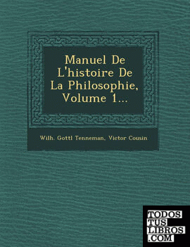 Manuel De L'histoire De La Philosophie, Volume 1...
