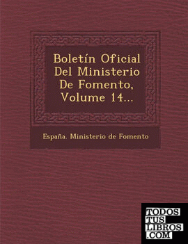 Boletin Oficial del Ministerio de Fomento, Volume 14...