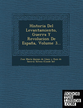 Historia del Levantamiento, Guerra y Revolucion de Espana, Volume 3...