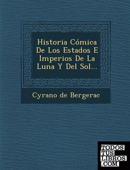 Historia Cómica De Los Estados E Imperios De La Luna Y Del Sol...