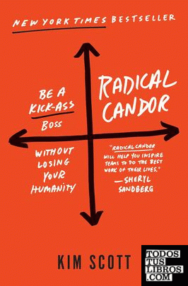 RADICAL CANDOR: BE A KICK-ASS BOSS WITHOUT LOSING YOUR HUMANITY