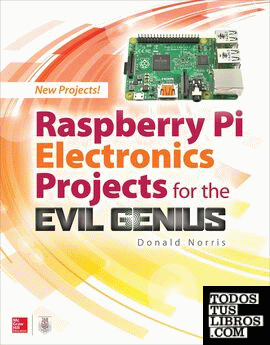 Raspberry Pi Electronics Projects for the Evil Genius