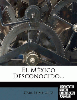 El México Desconocido...