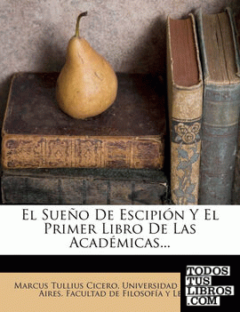 El Sueño De Escipión Y El Primer Libro De Las Académicas...