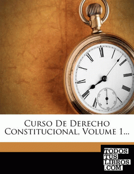 Curso De Derecho Constitucional, Volume 1...