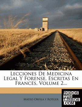 Lecciones De Medicina Legal Y Forense, Escritas En Francés, Volume 2...
