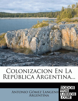 Colonizacion En La República Argentina...