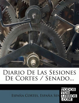 Diario De Las Sesiones De Cortes / Senado...