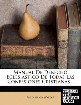 Manual De Derecho Eclesiástico De Todas Las Confesiones Cristianas...